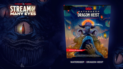The Stream of Many Eyes is a celebration of the upcoming Dungeons & Dragons tabletop RPG release, Waterdeep: Dragon Heist available everywhere September 20, 2018.