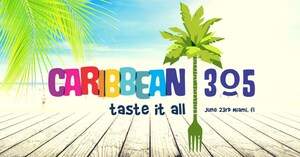 Caribbean305 Invites Foodies to Enjoy Award-winning Dishes and Cocktails From 16 Caribbean Destinations
