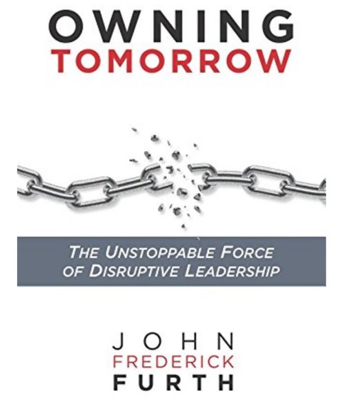 Owning Tomorrow: The Unstoppable Force of Disruptive Leadership (2018, Indie Books International.)