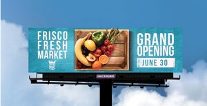 OUTFRONT Media and Frisco Fresh Market Launch Campaign to Reveal Grand Opening of Outdoor Marketplace