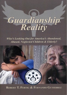 Guardianship Reality: Who's Looking Out for America's Abandoned, Abused, Neglected Children & Elderly? Image