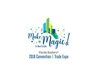 Florida Realtors® 2018 Convention &amp; Trade Expo: Make Magic for Your Business with Success Strategies, Best Practices