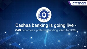 As Cashaa Banking is Going Live, CAS Becomes a Preferred Funding Token for ICOs