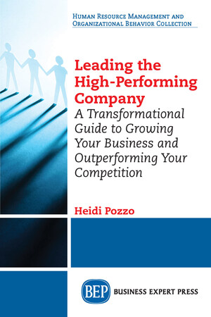 New Leadership Book by High-Performance Expert Heidi Pozzo Offers Practical, Actionable Advice to Achieve New Heights