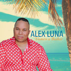 Alex Luna Releases His New Merengue and Bachata Album Titled "Vamos a Bailar"