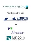 Lincoln International represents Evergreen Pacific Partners in the sale of Abracon, LLC to The Riverside Company