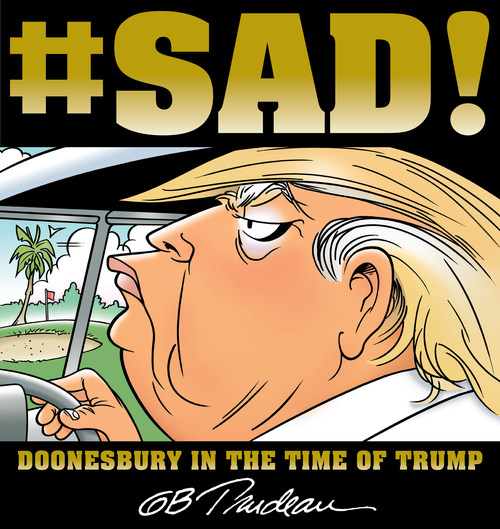 #SAD!  Doonesbury in the Time of Trump available September 2018