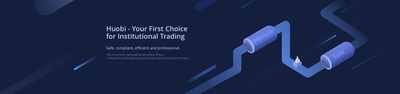 Huobi group launches institutional trading, an exclusive channel for depositing and withdrawing high-value assets