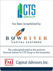 FMI Advises CTS in Recapitalization by Bow River Capital Partners
