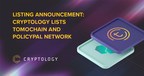 Singapore-Based Crypto Exchange Cryptology Lists TomoChain (TOMO) and PolicyPal Network (PAL)