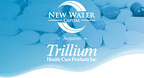 New Water Acquires Trillium Health Care Products