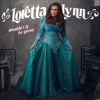 American Music Icon Loretta Lynn Releasing Eagerly-Awaited New Studio Album, Wouldn't It Be Great, on Friday, September 28