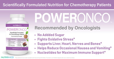 PowerOnco is a nutritional supplement scientifically formulated for chemotherapy patients to support muscle health, help fight oxidative stress, improve immune support, address digestive health, energy support, help protect liver, kidney and heart, and lower side effects such as nausea and vomiting.