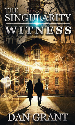 Debut Thriller Set to Launch From Author Dan Grant: 'The Singularity Witness'