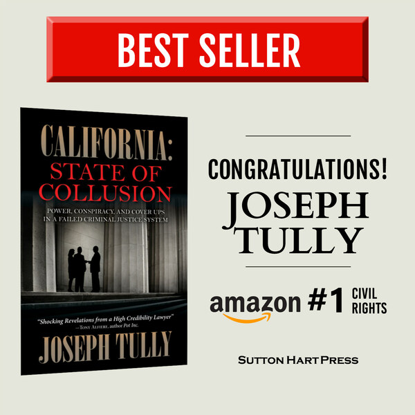 Criminal Lawyer Joseph Tully’s #1 Best Seller - California: State of Collusion 
California's best criminal lawyer Joseph Tully exposes power, conspiracy, and cover-ups in the Golden State's failed criminal justice system