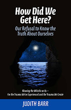 New Self-Help Book by Judith Barr, 'How Did We Get Here?' Explains How Childhood Trauma Is the Root of Many Problems 