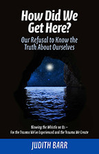 New Self-Help Book by Judith Barr, 'How Did We Get Here?' Explains How Childhood Trauma Is the Root of Many Problems  Image
