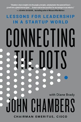John Chambers, Former CEO and Executive Chairman of Cisco, Shares His Playbook for Success in 'CONNECTING THE DOTS: Lessons for Leadership in a Startup World  Image