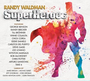 It's a Bird, It's a Plane… It's "Superheroes"! Randy Waldman's Jazz Superheroes-Packed CD Coming September 28, 2018 on BFM Jazz