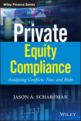 Essential New Investment Book 'Private Equity Compliance: Analyzing Conflicts, Fees, 