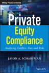 Essential New Investment Book 'Private Equity Compliance: Analyzing Conflicts, Fees, And Risks' Released By Corgentum Consulting's Jason Scharfman