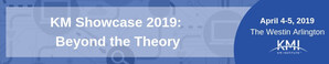 Knowledge Management Institute to Host Annual "KM Showcase" April 4-5, 2019, Westin Arlington (Arlington, VA)