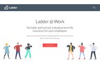 Ladder Introduces Ladder @ Work To Offer Portable Term Life Insurance Benefits To Modern Workplaces