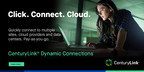 CenturyLink Cloud Connect Dynamic Connections enables on-demand connectivity to cloud and data center environments across the globe