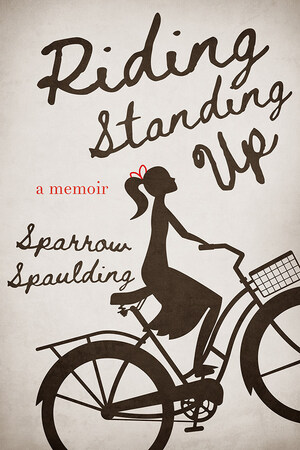 Cage Free Publishing Announces the Release of "Riding Standing Up," a Tell-All Memoir