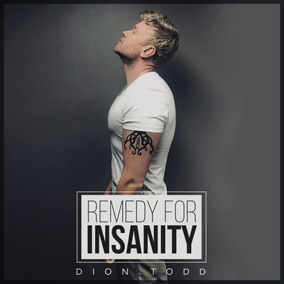 "Remedy for Insanity" by Dion Todd