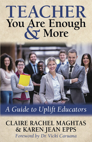 New Inspirational Book for Teachers: "TEACHER You Are Enough and More" Is a Guide to Uplift Educators