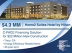 CleanFund and Live Oak Bank Team Up to Deliver Innovative Commercial PACE Financing Solution for $22 Million New Construction of Home2 Suites Hotel by Hilton in Tracy, CA