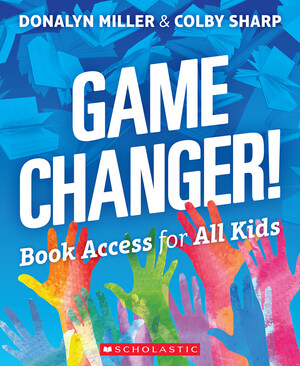 New Scholastic Professional Resource from Donalyn Miller and Colby Sharp Highlights the Power of Book Access for All Kids