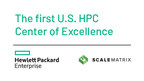 ScaleMatrix Launches First Center of Excellence (COE) for Hybrid High Performance Computing (HPC) in the U.S. through Collaboration with Hewlett Packard Enterprise (HPE)