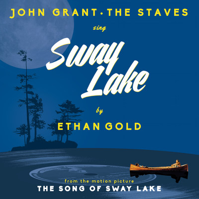 John Grant and The Staves sing Sway Lake by Ethan Gold from the motion picture "The Song of Sway Lake"