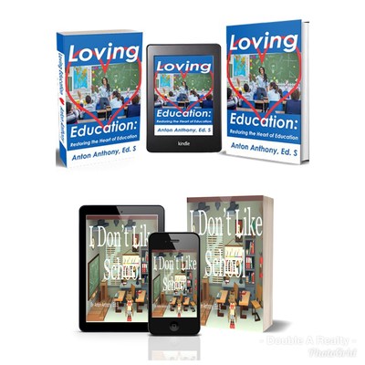 Anton Anthony, Ed.S Launching Educational Reform Book, 'Loving Education' and Children's Book, 'I Don't Like School' Nov. 26 