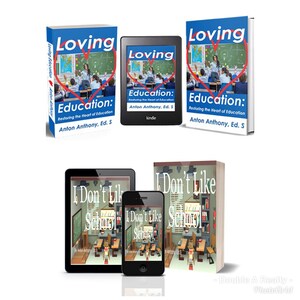 Anton Anthony, Ed.S Launching Educational Reform Book, 'Loving Education' and Children's Book, 'I Don't Like School' Nov. 26