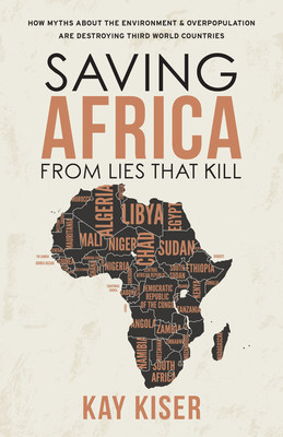 Is Environmentalism Killing the Human Race? Chemist and Microbiologist Offers Realistic Solutions to Alleviate Suffering in Developing Nations  Image