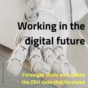 Working in the Digital Future - New Study Anticipates the Safety and Health Risks that Lie Ahead