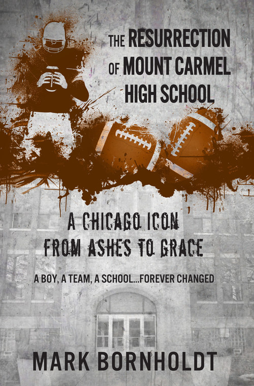 The Resurrection of Mount Carmel High School: A Chicago Icon from Ashes to Grace
