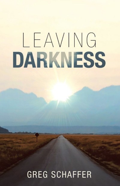 Leaving Darkness by Greg Schaffer