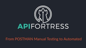 API Fortress Adds New Features to Help Import from Postman When Moving to Testing Automation