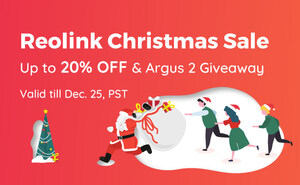 Reolink Christmas Sales 2018 Provide Up to 20% Off Cool Smart Home Cameras &amp; Free Gifts