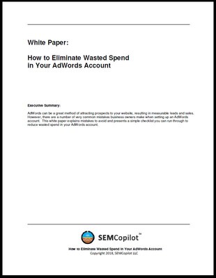 White Paper: How to Eliminate Wasted Spend in Your AdWords Account
Download Your Free Copy at: 
https://www.semcopilot.com/free-white-paper/