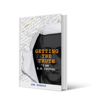 Getting The Truth: I Am D.B. Cooper by Joe Koenig