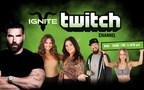 Ignite Launches its Twitch Channel Today, Offering VIP Access to the Ignite House
