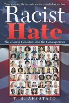 'Racist Hate: The Human Condition and the Consequences,' by T. R. Affatato