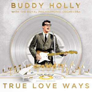 Buddy Holly With The Royal Philharmonic Orchestra: 'True Love Ways' Available Now From Decca/UMe