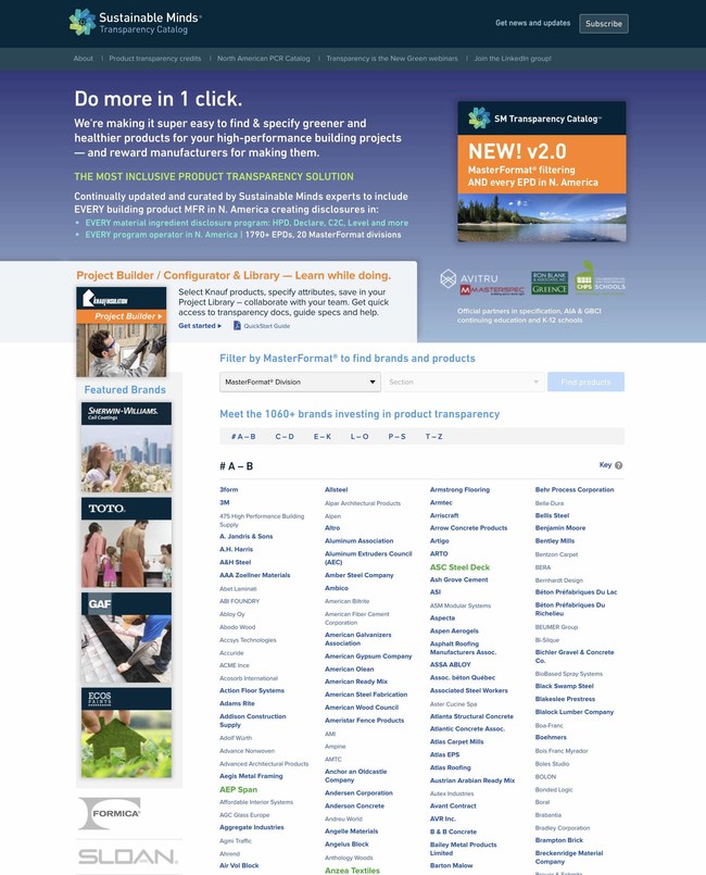 THE MOST INCLUSIVE PRODUCT TRANSPARENCY SOLUTION. Continually updated and curated by Sustainable Minds experts to include EVERY building product MFR in N. America creating disclosures in EVERY material ingredient disclosure program); and EVERY program operator in N. America | 1790+ EPDs, 20 MasterFormat divisions.