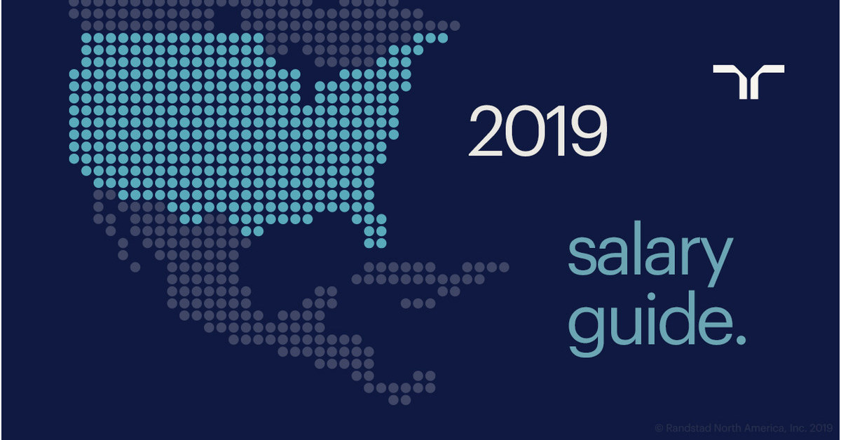 Randstad Us 2019 Salary Guide Shines Spotlight On Competitive Labor Environment